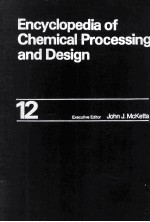 Encyclopedia of Chemical Processing and Design 12