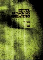 BETTER BROACHING OPERATIONS