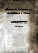 Advances in Nucleation and Crystallization in Glass SYMPOSIUM OF THE GLASS DIVISION OF THE AMERICAN