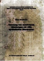 TRENNUNG VON MOLEKULAREN MISCHUNGEN MIT HILFE SYNTHETISCHER MEMBRANEN