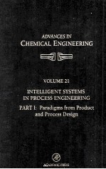 ADVANCES IN CHEMICAL ENGINEERING Volume 21 Intelligent Systems in Process Engineering Part I:Paradig