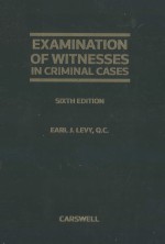 EXAMINATION OF WITNESSES IN CRIMINAL CASES SIXTH EDITION