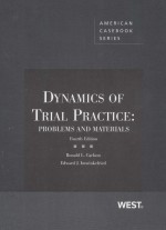 DYNAMICS OF TRIAL PRACTICE:PROBLEMS AND MATERIALS FOUTH EDITION