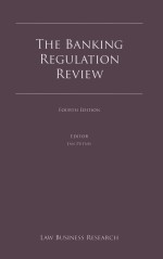 THE BANKING REGULATION REVIEW FOURTH EDITION