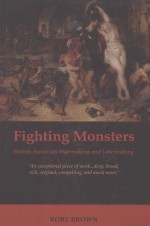 FIGHTING MONSTERS BRITISH-AMERICAN WAR-MAKING AND LAW-MAKING