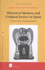 HISTORICAL MEMORY AND CRIMINAL JUSTICE IN SPAIN A CASE OF LATE TRANSITONAL JUSTICE