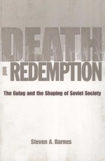 DEATH AND REDEMPTION THE GULAG AND SHAPING OF SOVIET SOCIETY