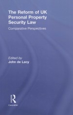 THE REFORM OF UK PERSONAL PROPERTY SECURITY LAW COMPARATIVE PERSPECTIVES