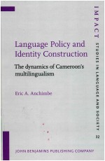 IMPACT: STUDIES IN LANGUAGE AND SOCIETY 32  LANGUAGE POLICY AND IDENTITY CONSTRUCTION THE DYNAMICS O