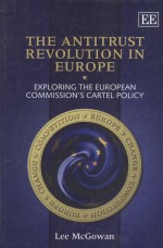 THE ANTITRUST REVOLUTION IN EUROPE EXPLORING THE EUROPEAN COMMISSION'S CARTEL POLICY