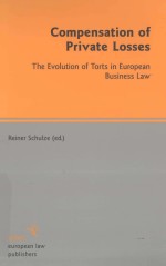 COMPENSATION OF PRIVATE LOSSES THE EVOLUTION OF TORTS IN EUROPEAN BUSINESS LAW