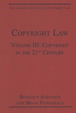 COPYRIGHT LAW VOLUME III:COPYRIGHT IN THE 21ST CENTURY