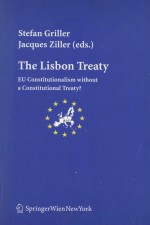 THE LISBON TREATY EU CONSTITUTIONALISM WITHOUT A CONSTITUTIONAL TREATY?