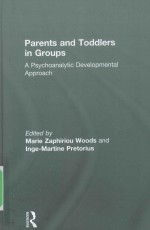 PARENTS AND TODDLERS IN GROUPS A PSYCHOANALYTIC DEVELOPMENTAL APPROACH