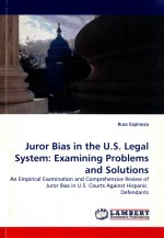 JUROR BIAS IN THE U.S.LEGAL SYSTEM:EXAMINING PROBLEMS AND SOLUTIONS