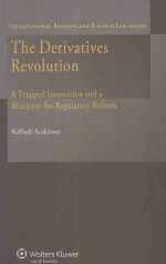 THE DERIVATIVES REVOLUTION A TRAPPED INNOVATION AND A BLUEPRINT FOR REGULATORY REFORM