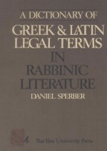 A DICTIONARY OF GREEK AND LATIN LEGAL TERMS IN RABBINIC LITERATURE