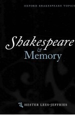 OXFORD SHAKESPEARE TOPICS SHAKESPEARE AND MEMORY