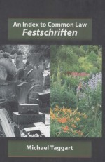 AN INDEX TO COMMON LAW FESTSCHRIFTEN FROM THE BEGINNING OF THE GENRE UP TO 2005