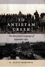 TO ANTIETAM CREEK THE MARYLAND CAMPAIGN OF SEPTEMBER 1862