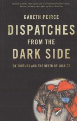 DISPATCHES FROM THE DARK SIDE ON TORTURE AND THE DEATH OF JUSTICE