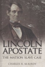 LINCOLN APOSTATE THE MATSON SLAVE TRIAL