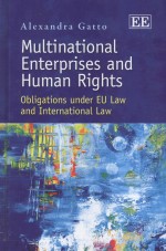 MULTINATIONAL ENTERPRISES AND HUMAN RIGHTS OBLIGATIONS UNDER EU LAW AND INTERNATIONAL LAW