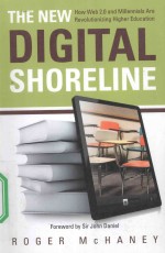 THE NEW DIGITAL SHORELINE HOW WEB 2.0 AND MILLENNIALS ARE REVOLUTIONIZING HIGHER EDUCATION