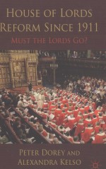 HOUSE OF LORDS REFORM SINCE 1911 MUST THE LORDS GO?