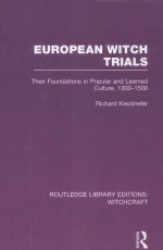 EUROPEAN WITCH TRIALS THEIR FOUNDATIONS IN POPULAR AND LEARNED CULTURE