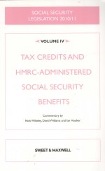 SOCIAL SECURITY LEGISLATION 2010/11 VOLUME IV:TAX CREDITS AND HMRC-ADMINISTERED SOCIAL SECURITY BEN