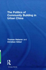 The Politics of Community Building in Urban China