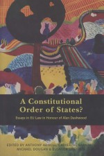 A CONSTITUTIONAL ORDER OF STATES? ESSAYS IN EU LAW IN HONOUR OF ALAN DASHWOOD