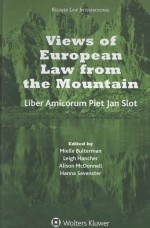 VIEWS OF EUROPEAN LAW FROM THE MOUNTAIN LIBER AMICORUM PIET JAN SLOT