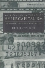 AMERICAN LAW IN THE AGE OF HYPERCAPITALISM THE WORKER