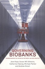 GOVERNING BIOBANKS UNDERSTANDING THE INTERPLAY BETWEEN LAW AND PRACTICE