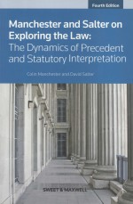 MANCHESTER AND SALTER ON EXPLORING THE LAW:THE DYNAMICS OF PRECEDENT AND STATUTORY INTERPRETATION 4