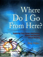 Where do I go from here? : exploring your career alternatives within and beyond clinical nursing