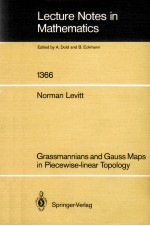 LECTURE NOTES IN MATHEMATICS 1366: GRASSMANNIANS AND GAUSS MAPS IN PIECEWISE-LINEAR TOPOLOGY