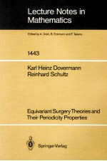 LECTURE NOTES IN MATHEMATICS 1443: EQUIVARIANT SURGERY THEORIES AND THEIR PERODICITY PROPERTIES