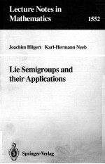 LECTURE NOTES IN MATHEMATICS 1552: LIE SEMIGROUPS AND THEIR APPLICATIONS