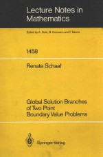 LECTURE NOTES IN MATHEMATICS 1458: GLOBAL SOLUTION BRANCHES OF TWO POINT BOUNDARY VALUE PROBLEMS