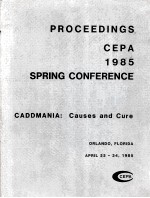 PROCEEDINGS CEPA 1985 SPRING CONFERENCE CADDMANIA:Causes and Cure