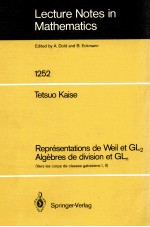 LECTURE NOTES IN MATHEMATICS 1252: REPRESENTATIONS DE WEIL ET GL2 ALGEBRES DE DIVISION ET GLN