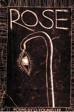 ROSE POEMS BY LI-YOUNG LEE