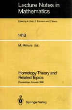 LECTURE NOTES IN MATHEMATICS 1418: HOMOTOPY THEORY AND RELATED TOPICS