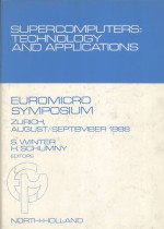 SUPERCOMPUTERS:TECHNOLOGY AND APPLICATIONS fourteenth EUROMICRO symposium on microprocessing and mic