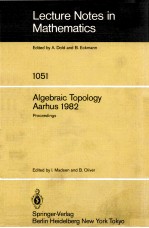 LECTURE NOTES IN MATHEMATICS 1051: ALGEBRAIC TOPOLOGY AARHUS 1982