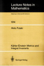 LECTURE NOTES IN MATHEMATICS 1314: KAHLER-EINSTEIN METRICS AND INTEGRAL INVARIANTS