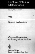 LECTURE NOTES IN MATHEMATICS 946: CLASSES UNIPOTENTES ET SOUS-GROUPES DE BOREL